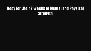 Read Body for Life: 12 Weeks to Mental and Physical Strength Ebook