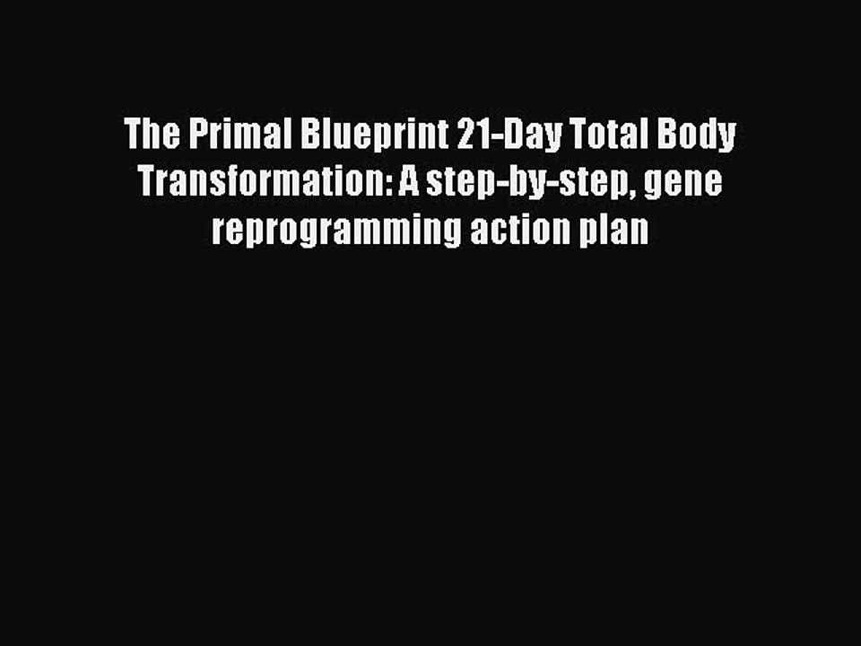 [PDF] The Primal Blueprint 21-Day Total Body Transformation: A step-by-step gene reprogramming