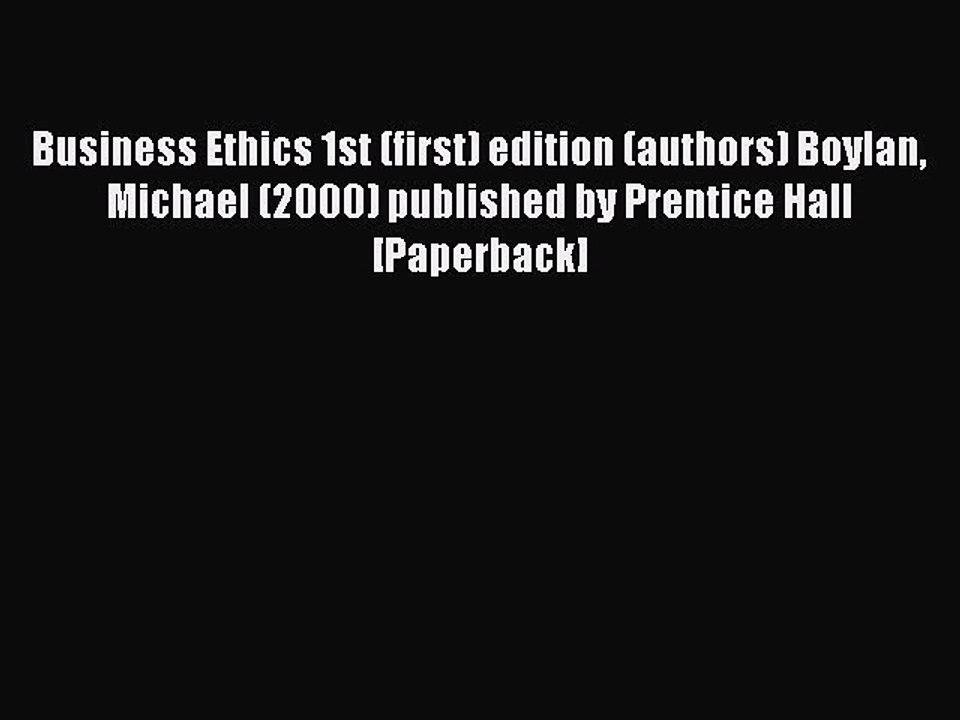 Download Business Ethics 1st (first) edition (authors) Boylan Michael (2000) published by Prentice