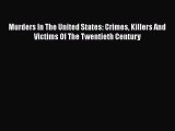 [PDF] Murders In The United States: Crimes Killers And Victims Of The Twentieth Century [Download]
