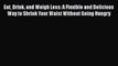 [PDF] Eat Drink and Weigh Less: A Flexible and Delicious Way to Shrink Your Waist Without Going