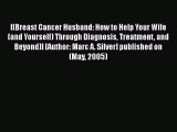 [PDF] [(Breast Cancer Husband: How to Help Your Wife (and Yourself) Through Diagnosis Treatment