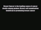 [PDF] Breast Cancer is the leading cause of cancer deaths among women: Breast-self-examination