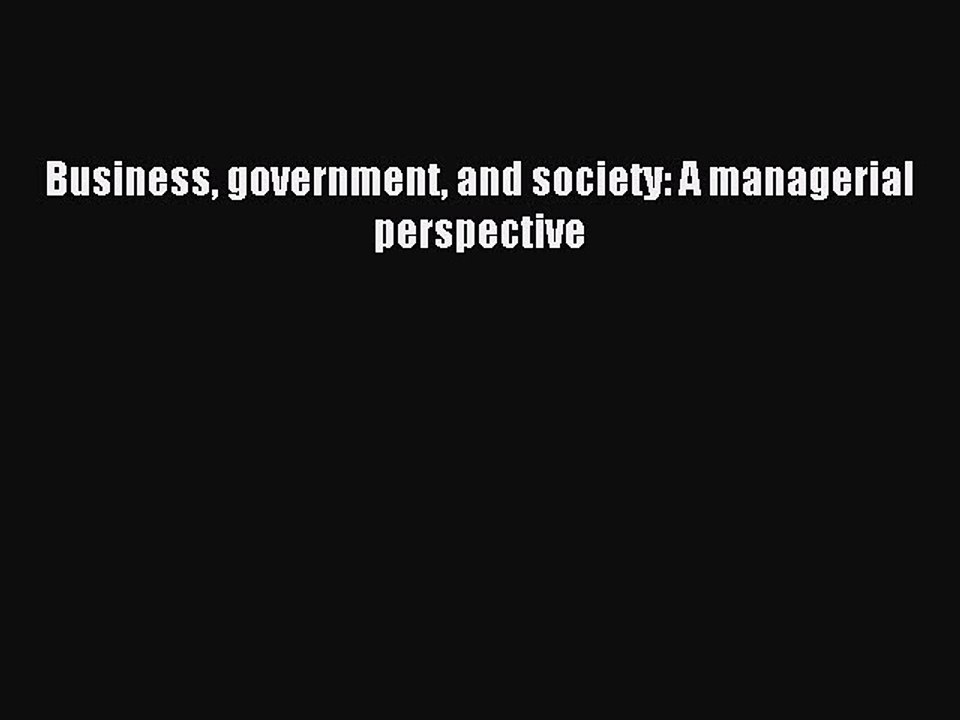 Read Business government and society: A managerial perspective Ebook Free
