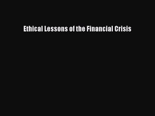 Read Ethical Lessons of the Financial Crisis PDF Online