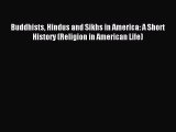 Read Buddhists Hindus and Sikhs in America: A Short History (Religion in American Life) Ebook