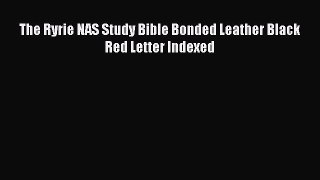 Read The Ryrie NAS Study Bible Bonded Leather Black Red Letter Indexed Ebook Free