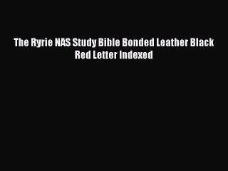 Read The Ryrie NAS Study Bible Bonded Leather Black Red Letter Indexed Ebook Free