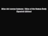 [PDF] Atlas del cuerpo humano / Atlas of the Human Body (Spanish Edition) [Read] Online