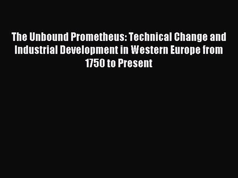 Read The Unbound Prometheus: Technical Change and Industrial Development in Western Europe
