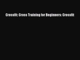 [PDF] Crossfit: Cross Training for Beginners: Crossfit [Download] Online