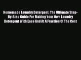 Download Homemade Laundry Detergent: The Ultimate Step-By-Step Guide For Making Your Own Laundry