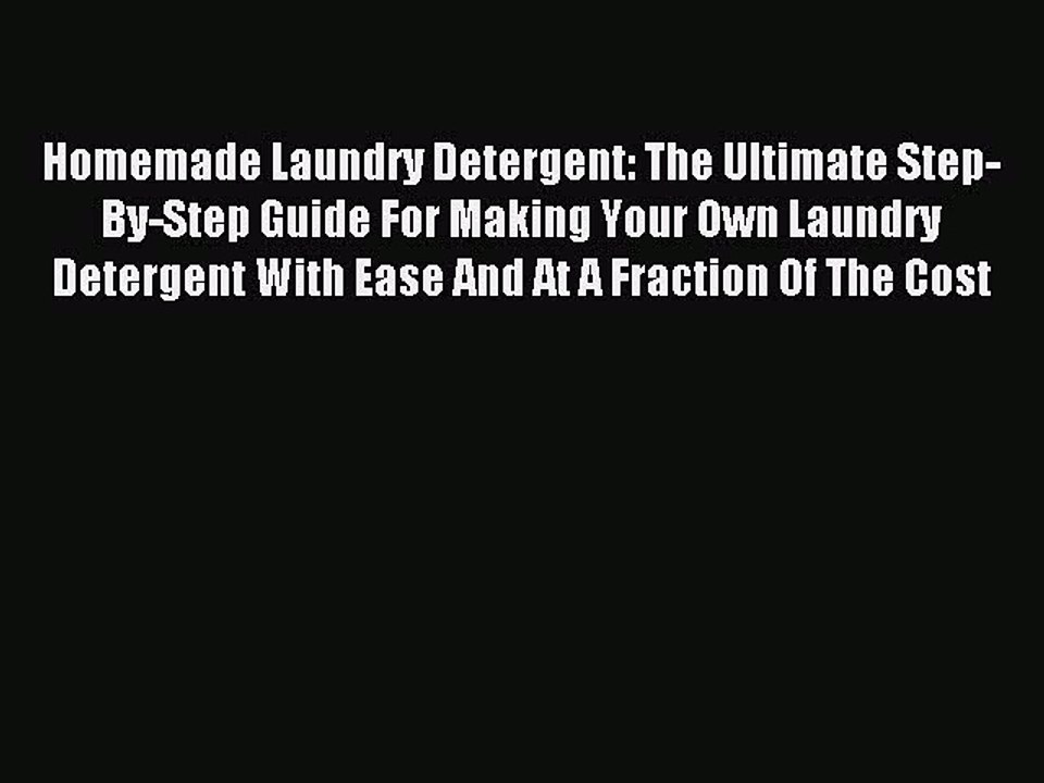 Download Homemade Laundry Detergent: The Ultimate Step-By-Step Guide For Making Your Own Laundry