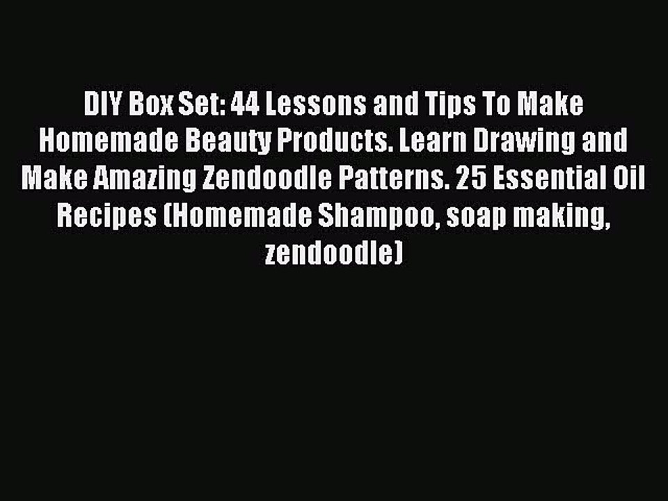 Read DIY Box Set: 44 Lessons and Tips To Make Homemade Beauty Products. Learn Drawing and Make