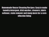 Read Homemade House Cleaning Recipes: Easy to make laundry detergent dish washer cleaners fabric