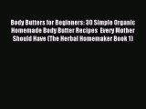 Read Body Butters for Beginners: 30 Simple Organic Homemade Body Butter Recipes  Every Mother