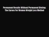 [PDF] Permanent Results Without Permanent Dieting: The Curves For Women Weight Loss Method