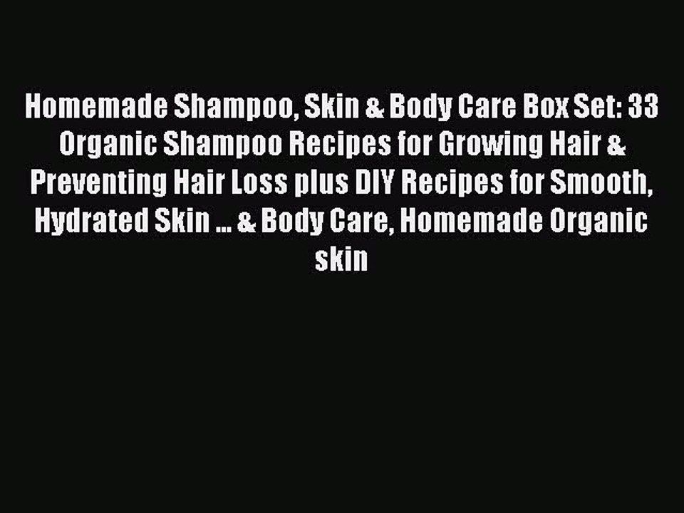 Download Homemade Shampoo Skin & Body Care Box Set: 33 Organic Shampoo Recipes for Growing