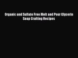 Read Organic and Sulfate Free Melt and Pour Glycerin Soap Crafting Recipes Ebook Free