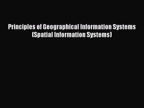 Read Principles of Geographical Information Systems (Spatial Information Systems) Ebook Free