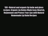 Read 130  Natural and organic lip balm and gloss recipes: Organic Lip Balms Made Easy: Nourish