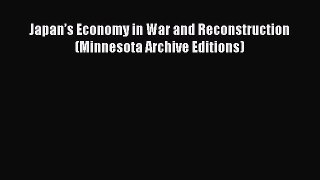 Read Japan’s Economy in War and Reconstruction (Minnesota Archive Editions) PDF Free