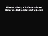 Read A Monetary History of the Ottoman Empire (Cambridge Studies in Islamic Civilization) Ebook