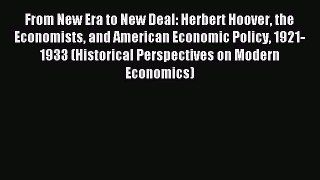 Read From New Era to New Deal: Herbert Hoover the Economists and American Economic Policy 1921-1933