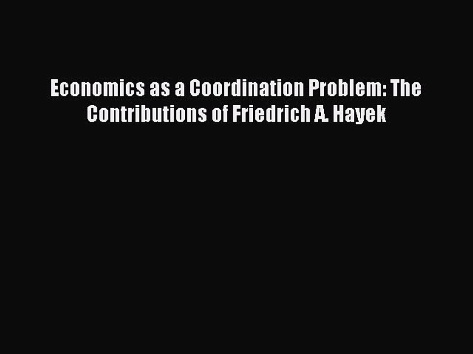 Read Economics as a Coordination Problem: The Contributions of Friedrich A. Hayek Ebook Free