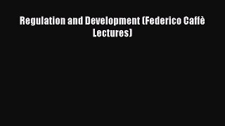 Read Regulation and Development (Federico Caffè Lectures) Ebook Free