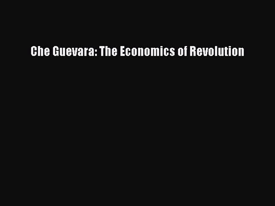 Read Che Guevara: The Economics of Revolution Ebook Free