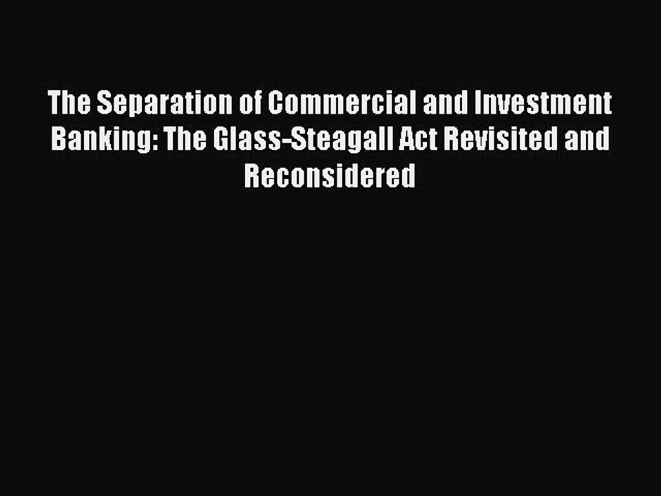 Read The Separation of Commercial and Investment Banking: The Glass-Steagall Act Revisited