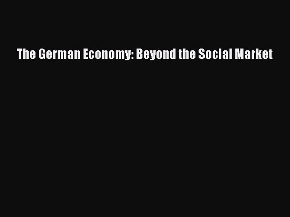 Read The German Economy: Beyond the Social Market Ebook Online