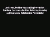 Read Jackson & Perkins Outstanding Perennials Southern (Jackson & Perkins Selecting Growing