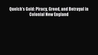 Download Quelch's Gold: Piracy Greed and Betrayal in Colonial New England PDF Online