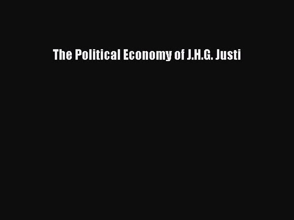 Download The Political Economy of J.H.G. Justi Ebook Online