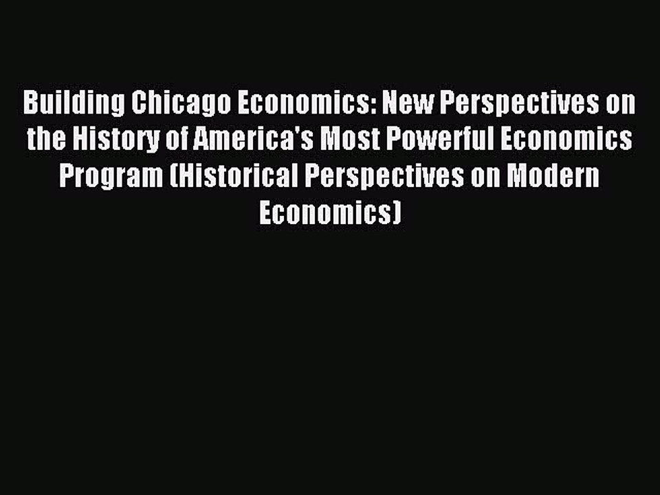Read Building Chicago Economics: New Perspectives on the History of America's Most Powerful