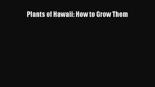 Read Plants of Hawaii: How to Grow Them Ebook Free