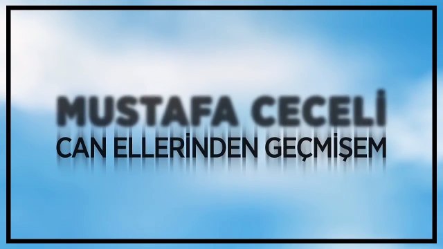 Mustafa Ceceli - Can Ellerinden Gelmişem