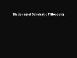 Download Dictionary of Scholastic Philosophy Free Books