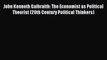 Read John Kenneth Galbraith: The Economist as Political Theorist (20th Century Political Thinkers)