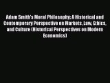 Read Adam Smith's Moral Philosophy: A Historical and Contemporary Perspective on Markets Law