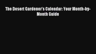 Read The Desert Gardener's Calendar: Your Month-by-Month Guide Ebook Free