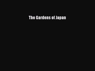 Read The Gardens of Japan Ebook Free