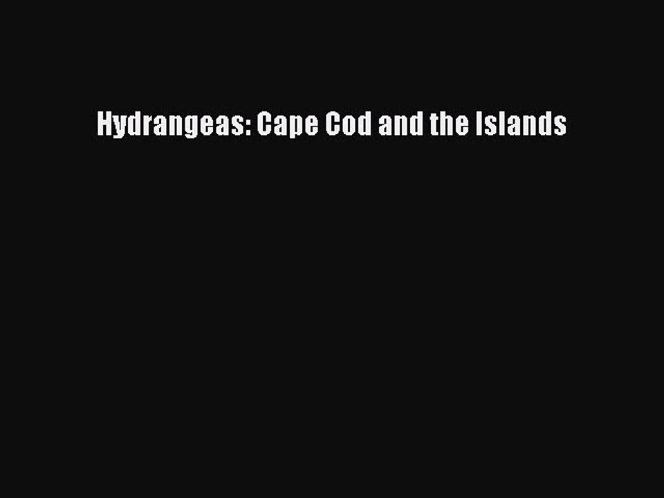 Read Hydrangeas: Cape Cod and the Islands Ebook Free