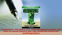 PDF  Creeptastic The diary of a  misunderstood creeper and how he saved Steves life An Download Online