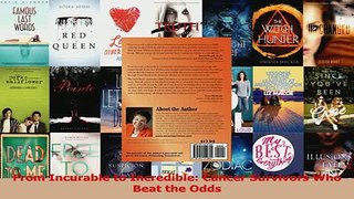 Read  From Incurable to Incredible Cancer Survivors Who Beat the Odds PDF Free
