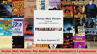 Read  Victor Not Victim My Battle with Hodgkins Lymphoma Ebook Free