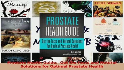 Read  Prostate Health Guide  Get the Facts and Natural Solutions for Optimal Prostate Health PDF Online