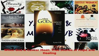 Read  When God  Cancer Meet True Stories of Hope and Healing Ebook Free